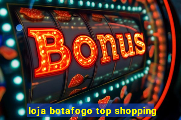 loja botafogo top shopping